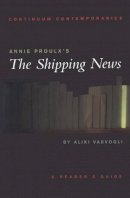 Aliki Varvogli - Annie Proulx's The Shipping News: A Reader's Guide - 9780826452337 - KRS0018484