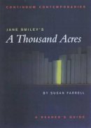 Susan Farrell - Jane Smiley´s A Thousand Acres: A Reader´s Guide - 9780826452351 - KEX0212365