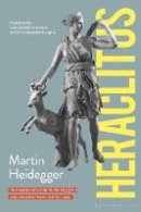 Martin Heidegger - Heraclitus: The Inception of Occidental Thinking and Logic: Heraclitus´s Doctrine of the Logos - 9780826462411 - V9780826462411