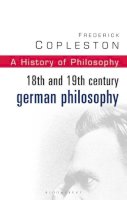 Frederick Copleston - History of Philosophy Volume 7: 18th and 19th Century German Philosophy - 9780826469014 - 9780826469014