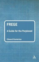 Dr Edward Kanterian - Frege: A Guide for the Perplexed - 9780826487643 - V9780826487643