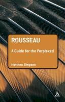 Matthew Simpson - Rousseau: A Guide for the Perplexed (Guides for the Perplexed) - 9780826489401 - V9780826489401