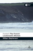 William Stephenson - Fowles's The French Lieutenant's Woman (Readers Guide) - 9780826490094 - V9780826490094