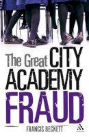 Francis Beckett - The Great City Academy Fraud - 9780826495136 - V9780826495136