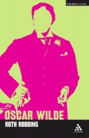 Ruth Robbins - Oscar Wilde (Writers Lives) - 9780826498526 - V9780826498526