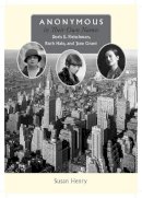 Susan Henry - Anonymous in Their Own Names: Doris E. Fleischman, Ruth Hale, and Jane Grant - 9780826518460 - V9780826518460