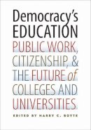 Harry C. Boyte (Ed.) - Democracy's Education: Public Work, Citizenship, and the Future of Colleges and Universities - 9780826520364 - V9780826520364