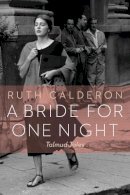 Dr. Ruth Calderon - A Bride for One Night: Talmud Tales - 9780827612099 - V9780827612099