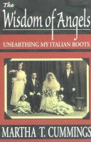 Martha T Cummings - Wisdom of Angels: Unearthing My Italian Roots - 9780828320726 - V9780828320726