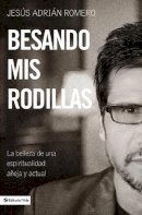 Jesus Adrian Romero - Besando MIS Rodillas - 9780829765915 - V9780829765915