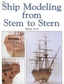Milton Roth - Ship Modeling from Stem to Stern - 9780830628445 - V9780830628445