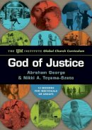 Abraham George - God of Justice: The IJM Institute Global Church Curriculum - 9780830810284 - V9780830810284