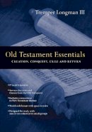 Tremper Longman Iii - Old Testament Essentials: Creation, Conquest, Exile and Return - 9780830810512 - V9780830810512