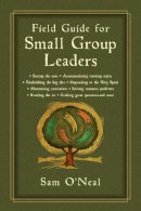 O'neal - Field Guide for Small Group Leaders: Setting the Tone, Accommodating Learning Styles and More - 9780830810918 - V9780830810918