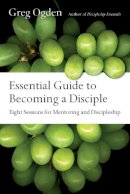 Greg Ogden - Essential Guide to Becoming a Disciple: Eight Sessions for Mentoring and Discipleship (Essentials Set) - 9780830811496 - V9780830811496