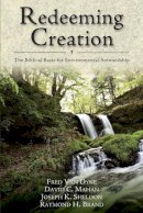 Fred H. Van Dyke - Redeeming Creation: The Biblical Basis for Environmental Stewardship - 9780830818723 - V9780830818723