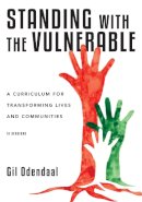 Gil Odendaal - Standing with the Vulnerable: A Curriculum for Transforming Lives and Communities - 9780830820993 - V9780830820993