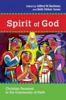 Jeffrey W. Barbeau - Spirit of God: Christian Renewal in the Community of Faith (Wheaton Theology Conference) - 9780830824649 - V9780830824649