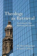 Buschart - Theology as Retrieval: Receiving the Past, Renewing the Church - 9780830824670 - V9780830824670