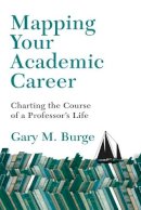 Burge, Gary M. - Mapping Your Academic Career: Charting the Course of a Professor's Life - 9780830824731 - V9780830824731