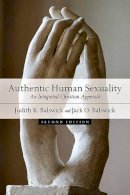 Judith K. Balswick - Authentic Human Sexuality: An Integrated Christian Approach - 9780830828838 - V9780830828838
