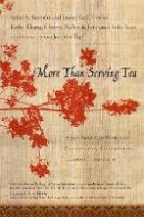 Toyama Szeto  Nikki - More Than Serving Tea: Asian American Women on Expectations, Relationships, Leadership and Faith - 9780830833719 - V9780830833719