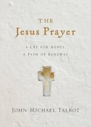 Talbot - The Jesus Prayer: A Cry for Mercy, a Path of Renewal - 9780830835775 - V9780830835775