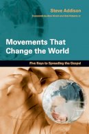 Steve Addison - Movements That Change the World: Five Keys to Spreading the Gospel - 9780830836192 - V9780830836192