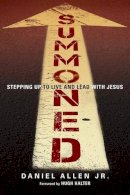 Daniel Allen Jr. - Summoned: Stepping Up to Live and Lead with Jesus - 9780830836871 - V9780830836871