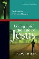 Klaus Issler - LIVING INTO THE LIFE OF JESUS - 9780830838110 - V9780830838110