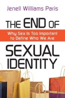 Jenell Williams Paris - The End of Sexual Identity: Why Sex Is Too Important to Define Who We Are - 9780830838363 - V9780830838363