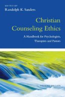  - Christian Counseling Ethics: A Handbook for Psychologists, Therapists and Pastors (Christian Association for Psychological Studies Books) - 9780830839940 - V9780830839940