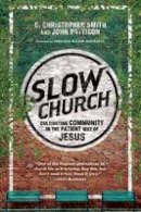C Christopher Smith - Slow Church: Cultivating Community in the Patient Way of Jesus - 9780830841141 - V9780830841141