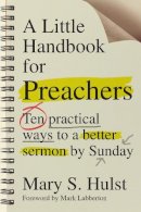 Mary S. Hulst - A Little Handbook for Preachers – Ten Practical Ways to a Better Sermon by Sunday - 9780830841288 - V9780830841288