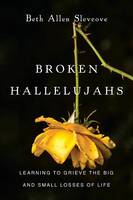 Beth Allen Slevcove - Broken Hallelujahs: Learning to Grieve the Big and Small Losses of Life - 9780830843237 - V9780830843237