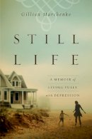 Gillian Marchenko - Still Life – A Memoir of Living Fully with Depression - 9780830843244 - V9780830843244