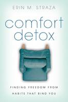Erin M Straza - Comfort Detox: Finding Freedom from Habits that Bind You - 9780830843282 - V9780830843282