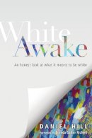 Daniel Hill - White Awake – An Honest Look at What It Means to Be White - 9780830843930 - V9780830843930