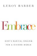 Leroy Barber - Embrace – God`s Radical Shalom for a Divided World - 9780830844715 - V9780830844715