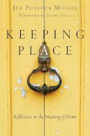 Jen Pollock Michel - Keeping Place – Reflections on the Meaning of Home - 9780830844906 - V9780830844906