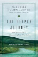 M. Robert Mulholland Jr. - The Deeper Journey – The Spirituality of Discovering Your True Self - 9780830846184 - V9780830846184