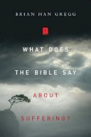 Brian Han Gregg - What Does the Bible Say About Suffering? - 9780830851454 - V9780830851454