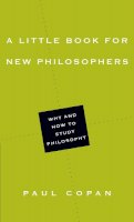 Paul Copan - A Little Book for New Philosophers – Why and How to Study Philosophy - 9780830851478 - V9780830851478