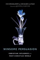 Tim Muehlhoff - Winsome Persuasion – Christian Influence in a Post–Christian World - 9780830851775 - V9780830851775