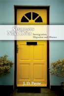 J. D. Payne - Strangers Next Door – Immigration, Migration and Mission - 9780830857586 - V9780830857586