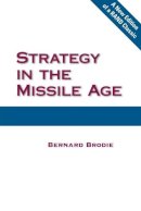 Bernard Brodie - Strategy in the Missile Age - 9780833042248 - V9780833042248