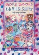 Freeman, Judy - More Books Kids Will Sit Still For: A Read-Aloud Guide: A Guide for Personal, Professional and Business Users - 9780835237314 - V9780835237314