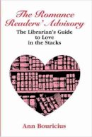 Ann Bouricius - Romance Reader's Advisory: The Librarian's Guide to Love in the Stacks (ALA Readers' Advisory) - 9780838907795 - V9780838907795