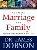 Dr James C Dobson - The Complete Marriage and Family Home Reference Guide - 9780842352673 - V9780842352673