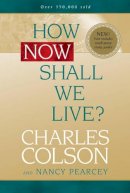 Charles Colson - How Now Shall We Live? - 9780842355889 - V9780842355889